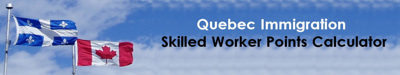 Quebec Immigration Skilled Worker Points Calculator 2022